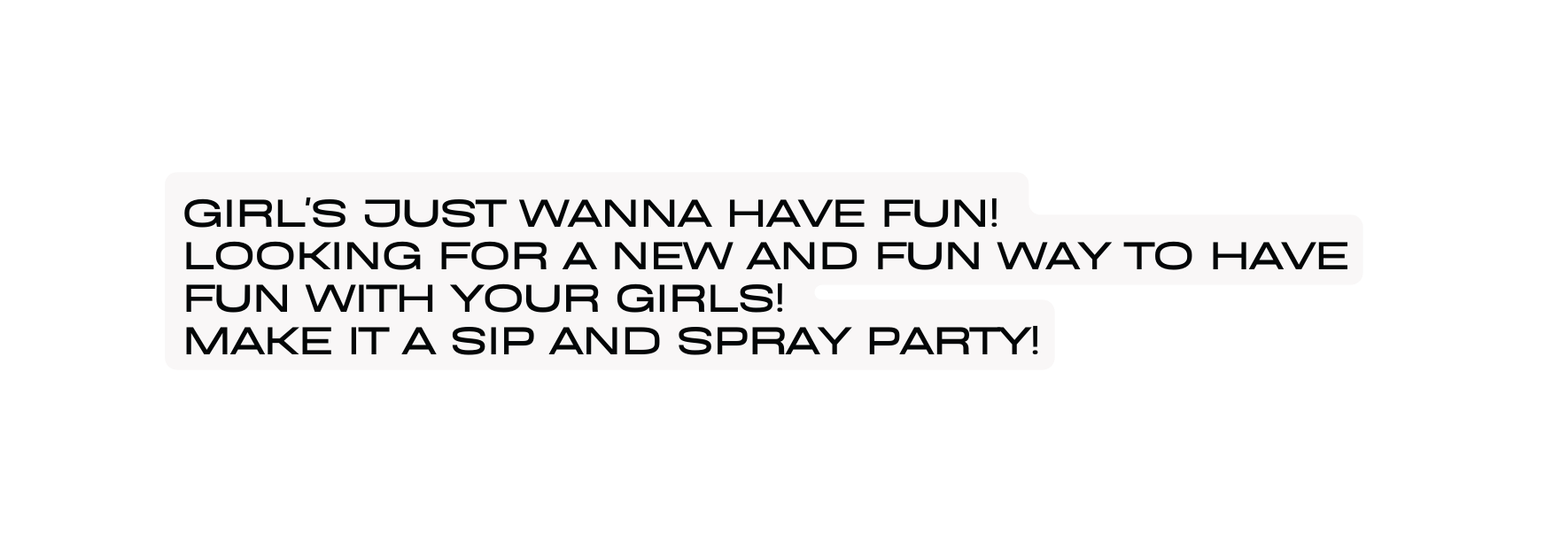 Girl s Just wanna have fun Looking for a new and fun way to have fun with your girls Make it a Sip and Spray Party